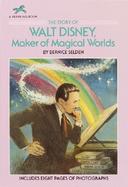 The Story of Walt Disney, Maker of Magical Worlds cover