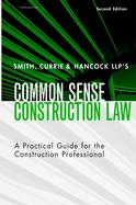 Smith, Currie & Hancock Llp's Common Sense Construction Law A Practical Guide for the Construction Professional cover
