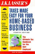 J. K. Lasser's Taxes Made Easy for Your Home-Based Business cover