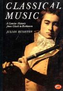 Classical Music A Concise History from Gluck to Beethoven cover