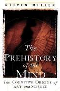 The Prehistory of the Mind The Cognitive Origins of Art, Religion and Science cover