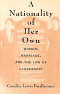 A Nationality of Her Own Woman, Marriage, and the Law of Citizenship cover