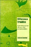 Difference Troubles: Queering Social Theory and Sexual Politics cover