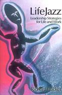Lifejazz Leadership Strategies for Life and Work cover