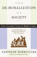 The De-Moralization of Society From Victorian Virtues to Modern Values cover