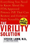 The Virility Solution: Everything You Need to Know about the Medically Proven Potency Pill That Can Restore and Enhance Male Sexuality cover