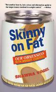 The Skinny of Fat: Our Obsession with Weight Control cover