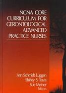 Ngna Core Curriculum for Gerontological Advanced Practice Nurses cover