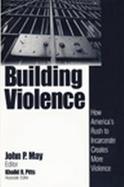 Building Violence How America's Rush to Incarcerate Creates More Violence cover