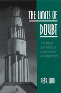 The Limits of Doubt The Moral and Political Implications of Skepticism cover
