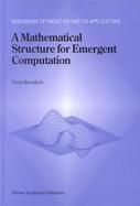 A Mathematical Structure for Emergent Computation cover
