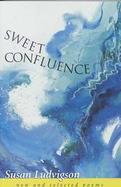 Sweet Confluence New and Selected Poems cover