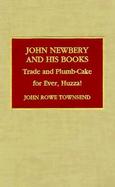 John Newbery and His Books Trade and Plumb-Cake for Ever, Huzza! cover