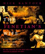 The Venetian's Wife A Strangely Sensual Tale of a Renaissance Explorer, a Computer, and a Metamorphosis cover