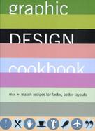 Graphic Design Cookbook Mix & Match Recipes for Faster, Better Layouts cover