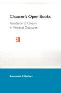 Chaucer's Open Books Resistance to Closure in Medieval Discourse cover