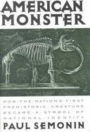 American Monster How the Nation's First Prehistoric Creature Became a Symbol of National Identity cover