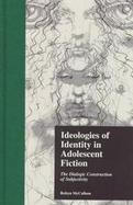 Ideologies of Identity in Adolescent Fiction The Dialogic Construction of Subjectivity cover