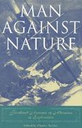 Man Against Nature Firsthand Accounts of Adventure and Exploration cover