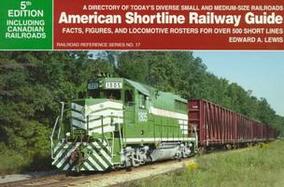 American Shortline Railway Guide Facts, Figures, and Locomotive Rosters for over 500 Short Lines cover