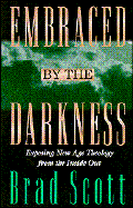 Embraced by the Darkness Exposing New Age Theology from the Inside Out cover