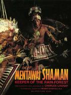 Mentawai Shaman Keeper of the Rain Forest  Man, Nature, and Spirits in Remote Indonesia cover