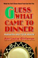 Guess What Came to Dinner?: Parasites and Your Health cover