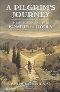 A Pilgrim's Journey The Autobiography of St. Ignatius of Loyola cover