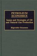 Petroleum Economics: Issues and Strategies of Oil and Natural Gas Production cover