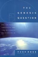 The Genesis Question Scientific Advances and the Accuracy of Genesis cover