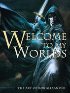 Welcome To My Worlds The Art Of Rob Alexander cover