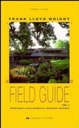 Frank Lloyd Wright Field Guide Upper Great Lakes  Michigan, Wisconsin, Michigan (volume1) cover