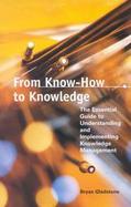 From Know-How to Knowledge The Essential Guide to Understanding and Inplementing Knowledge Management cover
