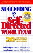 Succeeding As a Self Directed Work Team 20 Important Questions Answered cover