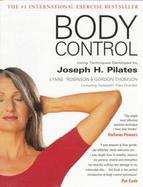 Body Control: Using Techniques Developed by Joseph H. Pilates cover