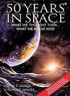 50 Years in Space What We Thought Then... What We Know Now cover