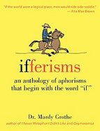 Ifferisms An Anthology of Aphorisms That Begin With the Word 