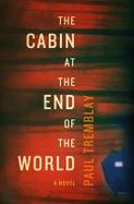 The Cabin at the End of the World : A Novel cover