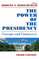 The Power of the Presidency: Concepts and Controversy cover
