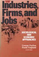Industries, Firms, and Jobs Sociological and Economic Approaches cover