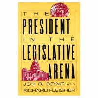 The President in the Legislative Arena cover