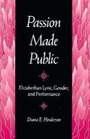 Passion Made Public Elizabethan Lyric, Gender, and Performance cover