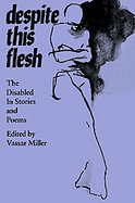 Despite This Flesh The Disabled in Stories and Poems cover