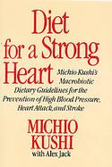 Diet for a Strong Heart: Dietary Guidelines for the Prevention of High Blood Pressure, Heart.... cover