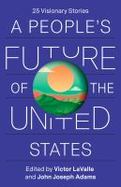 A People's Future of the United States : Thirty Visionary Stories cover
