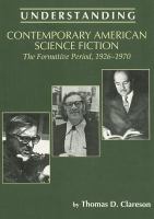 Understanding Contemporary American Science Fiction The Formative Period cover