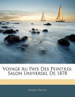 Voyage Au Pays des Peintres : Salon Universel De 1878 cover
