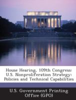 House Hearing, 109th Congress : U. S. Nonproliferation Strategy cover