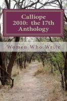 Calliope 2010: the 17th Anthology : 17th Annual Anthology of Women Who Write cover
