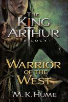 The King Arthur Trilogy Book Two: Warrior of the West cover